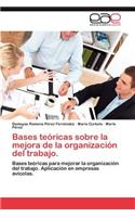 Bases Teoricas Sobre La Mejora de La Organizacion del Trabajo.