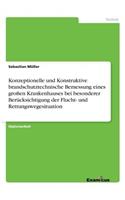 Konzeptionelle und Konstruktive brandschutztechnische Bemessung eines großen Krankenhauses bei besonderer Berücksichtigung der Flucht- und Rettungswegesituation