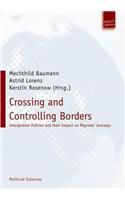 Crossing and Controlling Borders: Immigration Policies and Their Impact on Migrants' Journeys