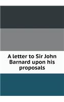 A letter to Sir John Barnard upon his proposals