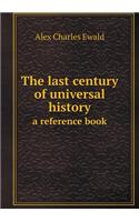 The last century of universal history a reference book: (English)