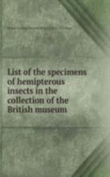 List of the specimens of hemipterous insects in the collection of the British museum