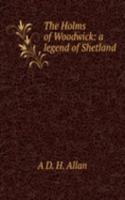 Holms of Woodwick: a legend of Shetland