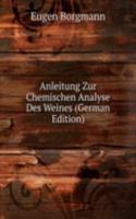 Anleitung Zur Chemischen Analyse Des Weines (German Edition)