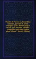 Theatre de Favart; ou, Recueil des comedies, parodies & opera-comiques qu'il a donnes jusqu'a ce jour, avec les aires, rondes & vaudevilles notes dans chaque piece Volume 7 (French Edition)