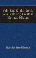 Volk- Und Kinder-Spiele Aus Schleswig-Holstein (German Edition)