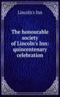 honourable society of Lincoln's Inn: quincentenary celebration
