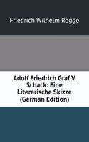 Adolf Friedrich Graf V. Schack: Eine Literarische Skizze (German Edition)