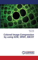 Colored Image Compression by using EZW, SPIHT, EBCOT