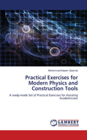 Practical Exercises for Modern Physics and Construction Tools