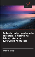 Badanie dotyczące handlu kobietami i nieletnimi dziewczętami w dystrykcie Kokrajhar