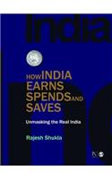 How India Earns, Spends and Saves: Unmasking the Real India