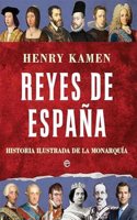 Reyes de Espana: Historia ilustrada de la monarquia