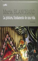Maria Blanchard : la pintura, fundamento de una vida