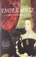 La emperatriz : Isabel y Carlos V : amor y gobierno en la corte espanola del Renacimiento