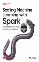 Scaling Machine Learning with Spark: Distributed ML with MLlib, TensorFlow, and PyTorch (Grayscale Indian Edition)