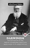 Darwinism An Exposition Of The Theory Of Natural Selection With Some Of Its Applications