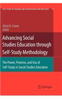 Advancing Social Studies Education Through Self-Study Methodology: The Power, Promise, and Use of Self-Study in Social Studies Education