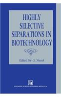 Highly Selective Separations in Biotechnology