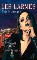 Les larmes d'Andromaque: Tome III: Nadia