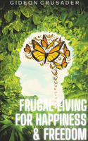 Frugal Living for Happiness & Freedom