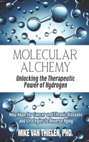 Molecular Alchemy - Unlocking the Therapeutic Power of Hydrogen