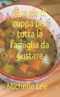 Ricette di zuppa per tutta la famiglia da gustare