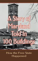 Story of Maryland Told in 100 Buildings: How the Free State Happened