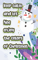keep calm and let Noe enjoy the colors of christmas