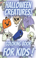 HALLOWEEN CREATURES Coloring Book for Kids: Trick or Treat Children Workbook Activity Relaxation 2020 Girls Boys Design