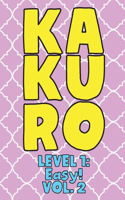 Kakuro Level 1: Easy! Vol. 2: Play Kakuro 11x11 Grid Easy Level Number Based Crossword Puzzle Popular Travel Vacation Games Japanese Mathematical Logic Similar to S