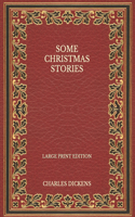 Some Christmas Stories - Large Print Edition