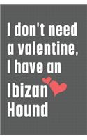 I don't need a valentine, I have an Ibizan Hound: For Ibizan Hound Dog Fans