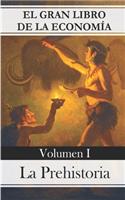 El gran libro de la economía - Volumen I La prehistoria