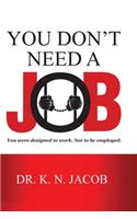 You Don't Need a Job