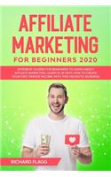 Affiliate Marketing for Beginners 2020: Intensive Course for Beginners to Learn About Affiliate Marketing. Learn in 30 Days How to Create your First Passive Income with this Fantastic Busi