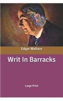 Writ In Barracks: Large Print