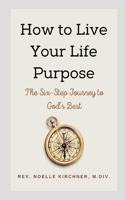 How to Live Your Life Purpose