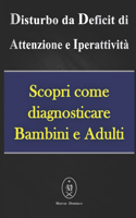 Disturbo da Deficit di Attenzione e Iperattività - Scopri come diagnosticare Bambini e Adulti