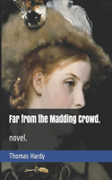 Far from the Madding Crowd.: novel.