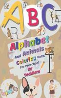 ABC, Alphabet And Animals Coloring Book For Preschool Of Toddlers