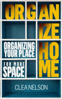 Organize home: Organizing your place for more space - Home Maintenance, organizing and cleaning home, interior design and home maintenance.