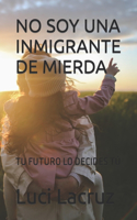 No Soy Una Inmigrante de Mierda