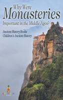 Why Were Monasteries Important in the Middle Ages? Ancient History Books Children's Ancient History