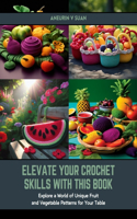 Elevate Your Crochet Skills with this Book