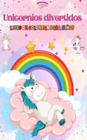 Unicornios divertidos - Libro de colorear para niños - Escenas creativas y divertidas de risueños unicornios: Encantadores dibujos que impulsan la creatividad y diversión de los niños