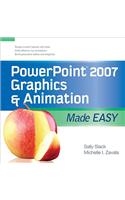 PowerPoint 2007 Graphics & Animation Made Easy