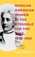 African American Women in the Struggle for the Vote, 1850–1920