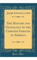 The History and Genealogy of the Cornish Families in America (Classic Reprint)