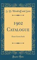 1902 Catalogue: Home Grown Seeds (Classic Reprint)